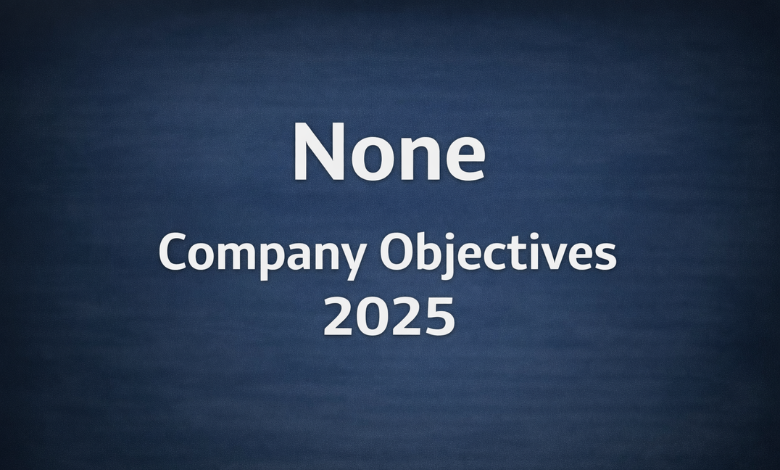 None Company Objectives 2025